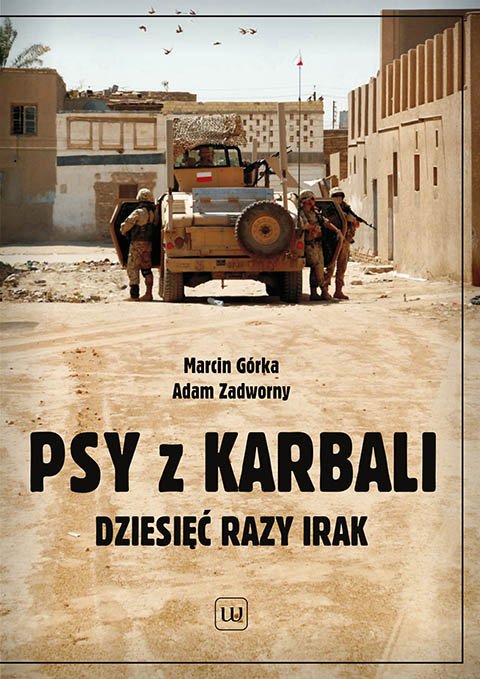 Psy z Karbali. Dziesięć razy Irak (Paperback)