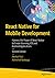 React Native for Mobile Development: Harness the Power of React Native to Create Stunning iOS and Android Applications