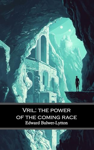 Vril: The Power of the Coming Race