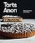 Tarts Anon: Sweet and Savoury Tart Brilliance