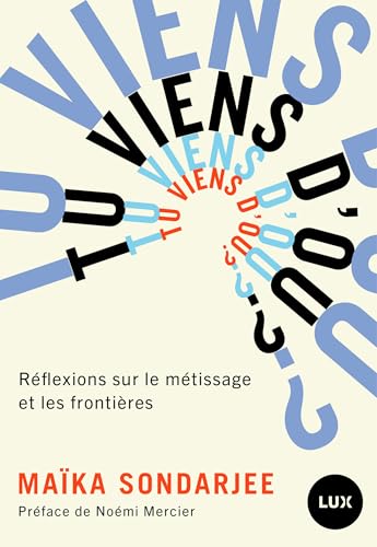 Tu viens d'où? Réflexions sur le métissage et les frontières (French Edition)
