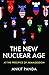 The New Nuclear Age by Ankit Panda