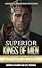 Superior Kings of Men: The ...