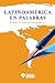 Latinoamérica en palabras: Relatos de escritores emergentes Volumen 1 (Spanish Edition)