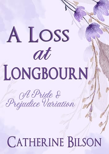 A Loss at Longbourn: A Pride & Prejudice Variation (Pride & Prejudice Variations)