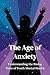 The Age of Anxiety: Underst...