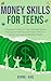 Money Skills for Teens: A B...