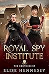 The Crown Heist (Royal Spy Institute #1) The Crown Heist (Royal Spy Institute #1)