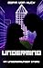 Undermind (Undergrounder Se...