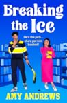 Breaking the Ice by Amy Andrews