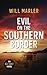 Evil on the Southern Border...