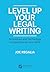 Level Up Your Legal Writing...
