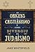 As Origens Do Cristianismo E Como Divergiu Do Judaísmo by JAKE WHITEFIELD