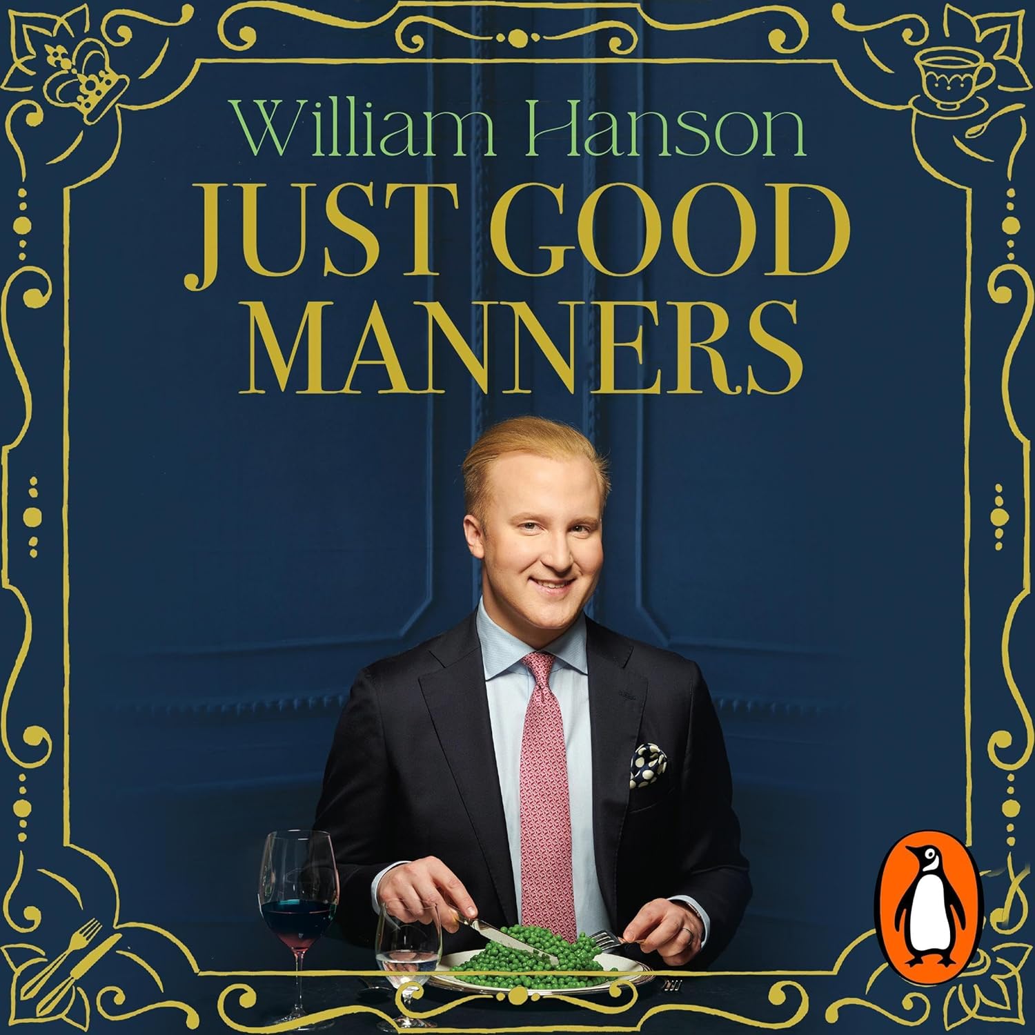 Just Good Manners: A Quintessential Guide to Courtesy, Charm, Grace and Decorum