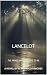 LANCELOT THE PRINCE WHO WAS...
