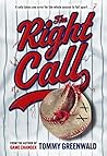 The Right Call by Tommy Greenwald The Right Call by Tommy Greenwald