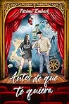 Antes de que te quiera by Fátima Embark