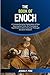 The Book of Enoch: A Comprehensive Exploration of the Apocryphal Texts, Its Theological Significance and a Journey Through Ancient Wisdom