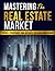 Mastering the Real Estate M...