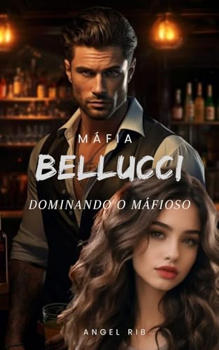 MÁFIA BELLUCCI: Dominando o Mafioso (Portuguese Edition)