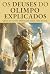 Os Deuses do Olimpo Explicados - Descomplicando a Mitologia G... by Symbio Books