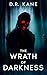The Wrath of Darkness by D.R. Kane The Wrath of Darkness by D.R. Kane
