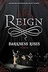 Reign: Darkness Rises Reign: Darkness Rises