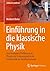 Einführung in die klassische Physik: Eine kompakte Einführung in Physik und Strömungslehre für Studierende an Fachhochschulen (erfolgreich studieren) (German Edition)