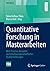 Quantitative Forschung in Masterarbeiten: Best-Practice-Beispiele wirtschaftswissenschaftlicher Studienrichtungen (FOM-Edition) (German Edition)