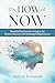 The How of Now: Powerful Pr...