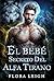 El Bebé Secreto del Alfa Tirano: Un Romance de Cambiaformas con Pareja Predestinada Rechazada y Bebé Secreto (Destinada al alfa nº 8) (Spanish Edition)