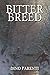 Bitter Breed by Dino Parenti