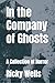 In the Company of Ghosts: A...