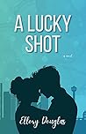 A Lucky Shot by Ellory Douglas