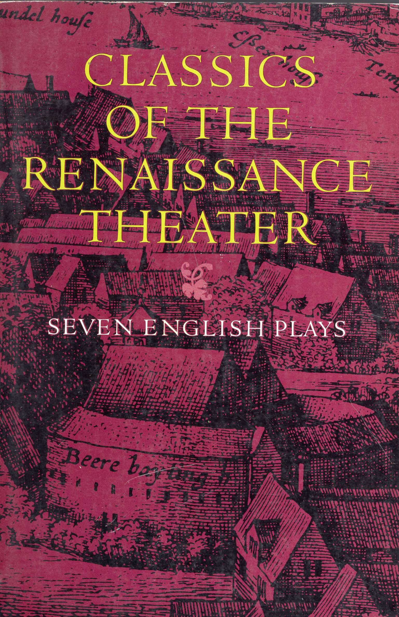 Classics of the Renaissance Theater: Seven English Plays
