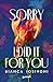 Sorry I did it for you (A) (Italian Edition)