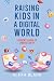 Raising Kids in a Digital W...