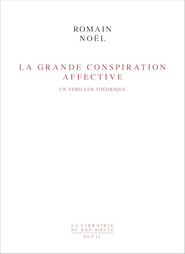 La Grande Conspiration affective: Un thriller théorique (French Edition)