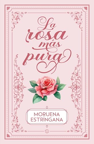 La rosa más pura (Spanish Edition)