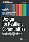 Design for Resilient Communities: Proceedings of the UIA World Congress of Architects Copenhagen 2023 (Sustainable Development Goals Series)
