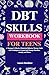 DBT Skills Workbook for Tee...