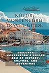 KOTOR, MONTENEGRO...