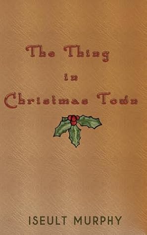 The Thing in Christmas Town