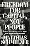 Freedom for Capital, Not People: The Mont Pèlerin Society and the Origins of the Neoliberal Monetary Order