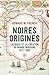 Noires origines: L'Afrique et la création du monde moderne, 1471-1945 (French Edition)