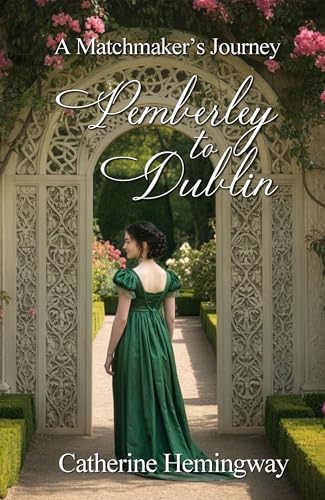 Pemberley to Dublin: A Matchmaker's Journey (Kindle Edition)
