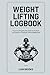 WEIGHT LIFTING LOGBOOK: Tra...