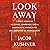 Look Away: A True Story of Murders, Bombings, and a Far-Right Campaign to Rid Germany of Immigrants