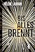 Bis alles brennt (German Edition)