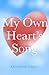 My Own Heart's Song